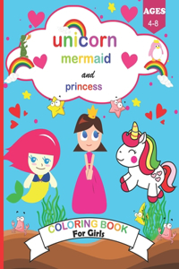 unicorn, mermaid and princess coloring book for GIRLS ages 4-8