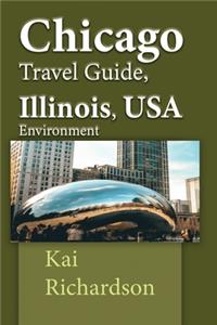 Chicago Travel Guide, Illinois, USA Environment: Tour to Holidays, Business, Tourism