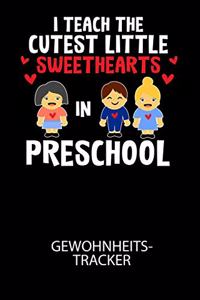 I Teach The Cutest Little Sweethearts in Preschool - Gewohnheitstracker