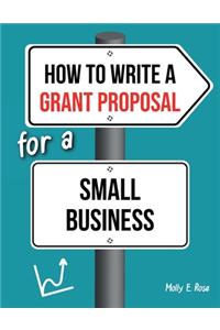 How To Write A Grant Proposal For A Small Business