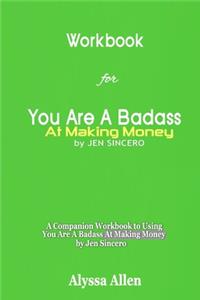Workbook for You Are A Badass At Making Money By Jen Sincero