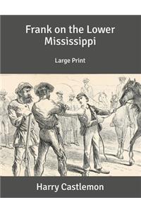 Frank on the Lower Mississippi
