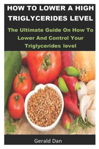 How To Lower A High Triglycerides level