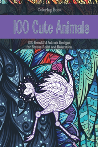 100 Cute Animals - Coloring Book - 100 Beautiful Animals Designs for Stress Relief and Relaxation