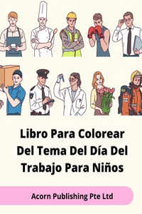 Libro Para Colorear Del Tema Del Día Del Trabajo Para Niños