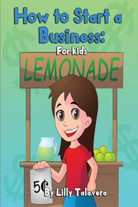 How to Start a Business: For Kids!