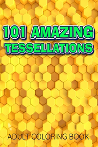 101 AMAZING TESSELLATIONS Adult Coloring Book