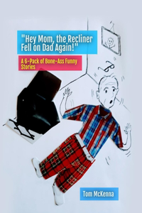 Hey Mom, the Recliner Fell on Dad Again