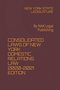 Consolidated Laws of New York Domestic Relations Law 2020-2021 Edition