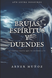 Brujas Espíritus y Duendes