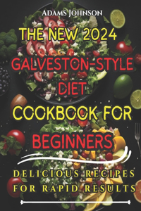 The New Galveston-Style Diet Cookbook For Beginners