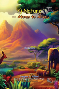 7) Nature - Atoms to Alive