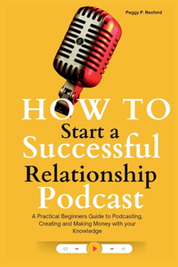 How to Start a Successful Relationship Podcast