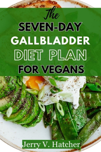 Seven-Day Gallbladder Diet Plan For Vegans