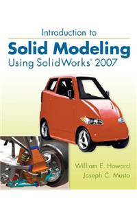 Introduction to Solid Modeling Using SolidWorks 2007