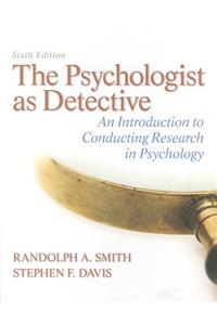 The Psychologist as Detective: An Introduction to Conducting Research in Psychology