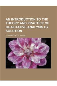 An Introduction to the Theory and Practice of Qualitative Analysis by Solution