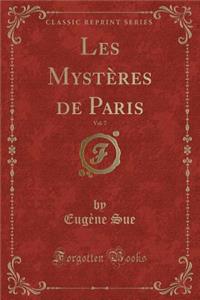 Les Mystï¿½res de Paris, Vol. 7 (Classic Reprint)