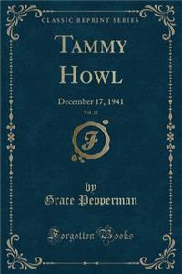 Tammy Howl, Vol. 15: December 17, 1941 (Classic Reprint)