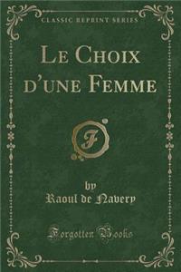 Le Choix d'Une Femme (Classic Reprint)