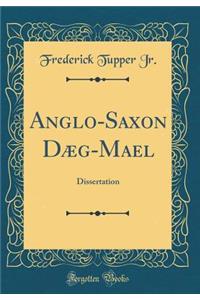 Anglo-Saxon Dæg-Mael: Dissertation (Classic Reprint)