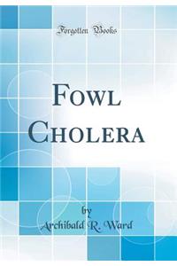 Fowl Cholera (Classic Reprint)