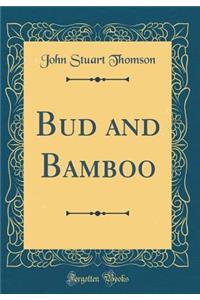 Bud and Bamboo (Classic Reprint)