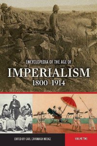 Encyclopedia of the Age of Imperialism, 1800-1914: Volume 2, L-Z