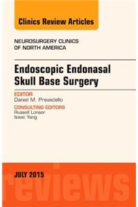 Endoscopic Endonasal Skull Base Surgery, an Issue of Neurosurgery Clinics of North America