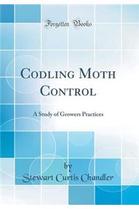 Codling Moth Control: A Study of Growers Practices (Classic Reprint)