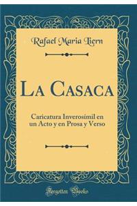 La Casaca: Caricatura Inverosï¿½mil En Un Acto Y En Prosa Y Verso (Classic Reprint)