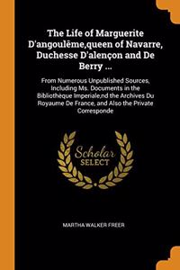 THE LIFE OF MARGUERITE D'ANGOUL ME,QUEEN