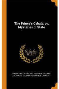 The Prince's Cabala; Or, Mysteries of State