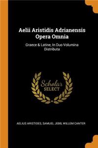 Aelii Aristidis Adrianensis Opera Omnia