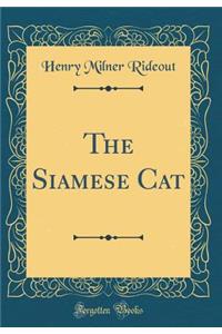 The Siamese Cat (Classic Reprint)