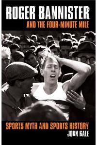 Roger Bannister and the Four-Minute Mile