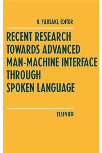 Recent Research Towards Advanced Man-Machine Interface Through Spoken Language