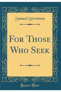 For Those Who Seek (Classic Reprint)