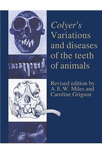 Colyer's Variations and Diseases of the Teeth of Animals