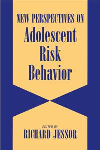 New Perspectives on Adolescent Risk Behavior