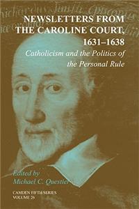 Newsletters from the Caroline Court, 1631–1638: Volume 26