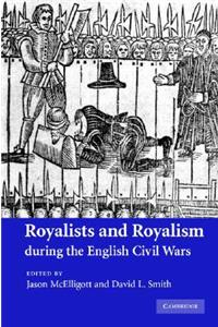 Royalists and Royalism during the English Civil Wars