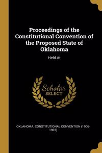 Proceedings of the Constitutional Convention of the Proposed State of Oklahoma