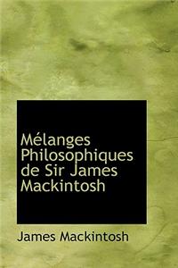 Maclanges Philosophiques de Sir James Mackintosh