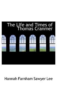 The Life and Times of Thomas Cranmer