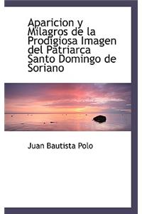 Aparicion y Milagros de La Prodigiosa Imagen del Patriarca Santo Domingo de Soriano