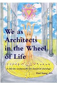 We as Architects in the Wheel of Life Is This the Math We Should be Learning?