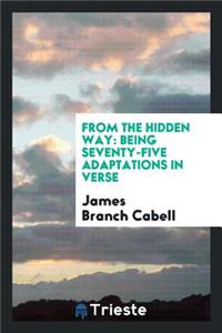 From the Hidden Way: Being Seventy-Five Adaptations in Verse