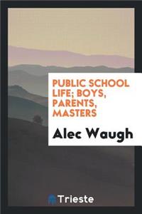 Public School Life; Boys, Parents, Masters