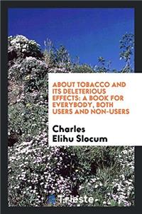 About Tobacco and Its Deleterious Effects: A Book for Everybody, Both Users and non-users